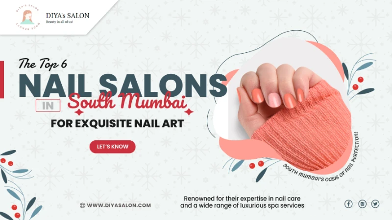 Lets Explore: Top 6 Nail Salon in South Mumbai